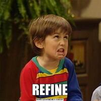 REFINE
