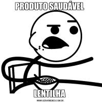 PRODUTO SAUDÁVEL LENTILHA 