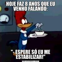 HOJE FAZ 8 ANOS QUE EU VENHO FALANDO: