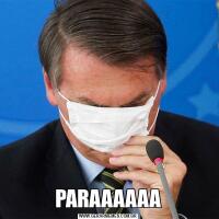 PARAAAAAA