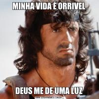 MINHA VIDA É ORRIVELDEUS ME DE UMA LUZ