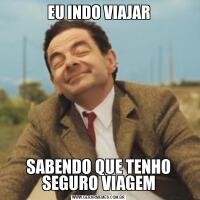 EU INDO VIAJARSABENDO QUE TENHO SEGURO VIAGEM
