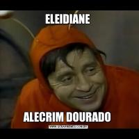 ELEIDIANE ALECRIM DOURADO 
