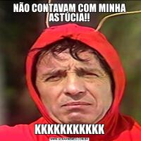 NÃO CONTAVAM COM MINHA ASTÚCIA!!KKKKKKKKKKK
