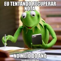 EU TENTANDO RECUPERAR NOTA NO MEIO DO ANO