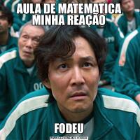 AULA DE MATEMATICA MINHA REAÇÃOFODEU