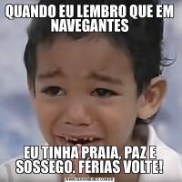 QUANDO EU LEMBRO QUE EM NAVEGANTESEU TINHA PRAIA, PAZ E SOSSEGO. FÉRIAS VOLTE!