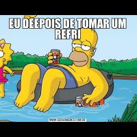EU DEEPOIS DE TOMAR UM REFRI