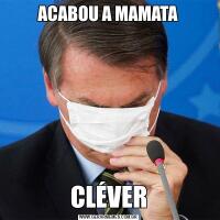 ACABOU A MAMATACLÉVER