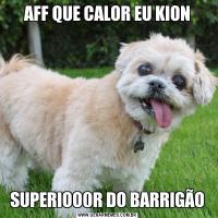 AFF QUE CALOR EU KIONSUPERIOO0R DO BARRIGÃO