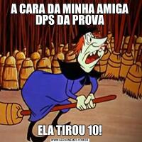 A CARA DA MINHA AMIGA DPS DA PROVAELA TIROU 10!