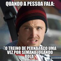 QUANDO A PESSOA FALA: