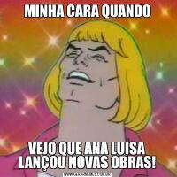 MINHA CARA QUANDOVEJO QUE ANA LUISA LANÇOU NOVAS OBRAS!
