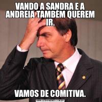 VANDO A SANDRA E A ANDREIA TAMBÉM QUEREM IR.VAMOS DE COMITIVA.