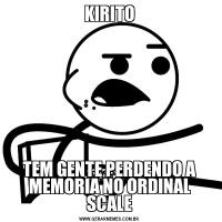 KIRITOTEM GENTE PERDENDO A MEMORIA NO ORDINAL SCALE