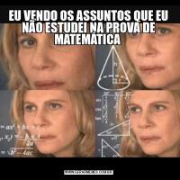 EU VENDO OS ASSUNTOS QUE EU NÃO ESTUDEI NA PROVA DE MATEMÁTICA 