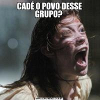 CADÉ O POVO DESSE GRUPO? 