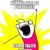 NÃÃÃÃO AUAL DE PORTUGUÊSCOM A TALITA