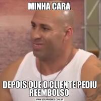 MINHA CARA DEPOIS QUE O CLIENTE PEDIU REEMBOLSO 
