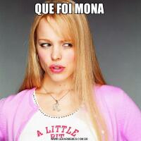 QUE FOI MONA