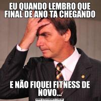 EU QUANDO LEMBRO QUE FINAL DE ANO TA CHEGANDOE NÃO FIQUEI FITNESS DE NOVO...