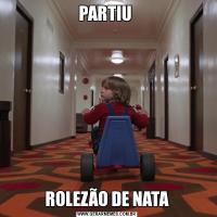 PARTIU ROLEZÃO DE NATA