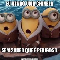 EU VENDO UMA CHINELASEM SABER QUE É PERIGOSO 