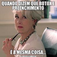 QUANDO DIZEM QUE BOTOX E PREENCHIMENTOÉ A MESMA COISA...