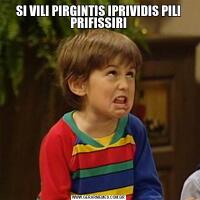 SI VILI PIRGINTIS IPRIVIDIS PILI PRIFISSIRI