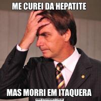 ME CUREI DA HEPATITE MAS MORRI EM ITAQUERA 