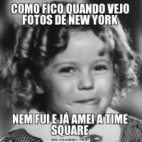 COMO FICO QUANDO VEJO FOTOS DE NEW YORKNEM FUI E JÁ AMEI A TIME SQUARE