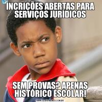 INCRIÇÕES ABERTAS PARA SERVIÇOS JURÍDICOSSEM PROVAS? APENAS HISTÓRICO ESCOLAR!