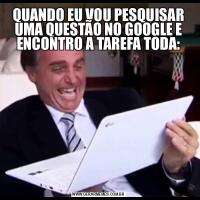 QUANDO EU VOU PESQUISAR UMA QUESTÃO NO GOOGLE E ENCONTRO A TAREFA TODA: