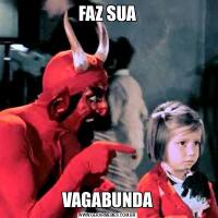 FAZ SUAVAGABUNDA