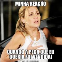 MINHA REAÇÃOQUANDO A PEÇA QUE EU QUERIA FOI VENDIDA!