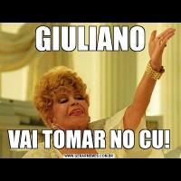 GIULIANOVAI TOMAR NO CU!