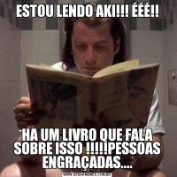 ESTOU LENDO AKI!!! ÉÉÉ!!HA UM LIVRO QUE FALA SOBRE ISSO !!!!!PESSOAS ENGRAÇADAS....