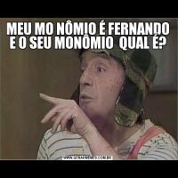 MEU MO NÔMIO É FERNANDO E O SEU MONÔMIO  QUAL É?