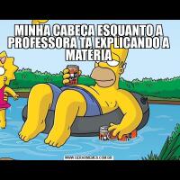 MINHA CABEÇA ESQUANTO A PROFESSORA TA EXPLICANDO A MATÉRIA