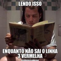 LENDO ISSOENQUANTO NÃO SAI O LINHA 3 VERMELHA