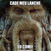 CADE MEU LANCHEEU COMI!