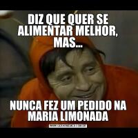 DIZ QUE QUER SE ALIMENTAR MELHOR, MAS...NUNCA FEZ UM PEDIDO NA MARIA LIMONADA