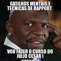 GATILHOS MENTAIS E TÉCNICAS DE RAPPORT VOU FAZER O CURSO DO JULIO CESAR !