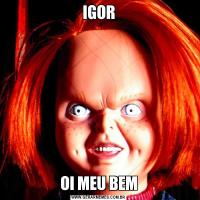 IGOROI MEU BEM