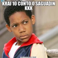 KRAI 10 CONTO O SAGUADIN KKK