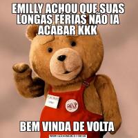 EMILLY ACHOU QUE SUAS LONGAS FÉRIAS NÃO IA ACABAR KKKBEM VINDA DE VOLTA 