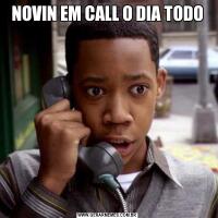 NOVIN EM CALL O DIA TODO