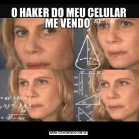 O HAKER DO MEU CELULAR ME VENDO 