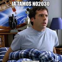 JA TAMOS NO2030