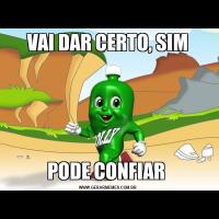 VAI DAR CERTO, SIMPODE CONFIAR 